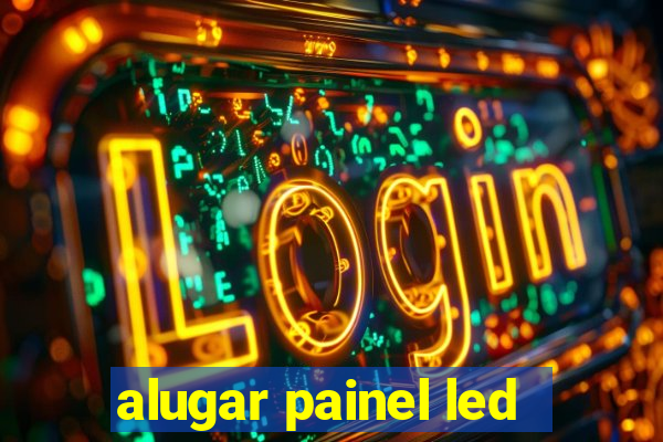 alugar painel led